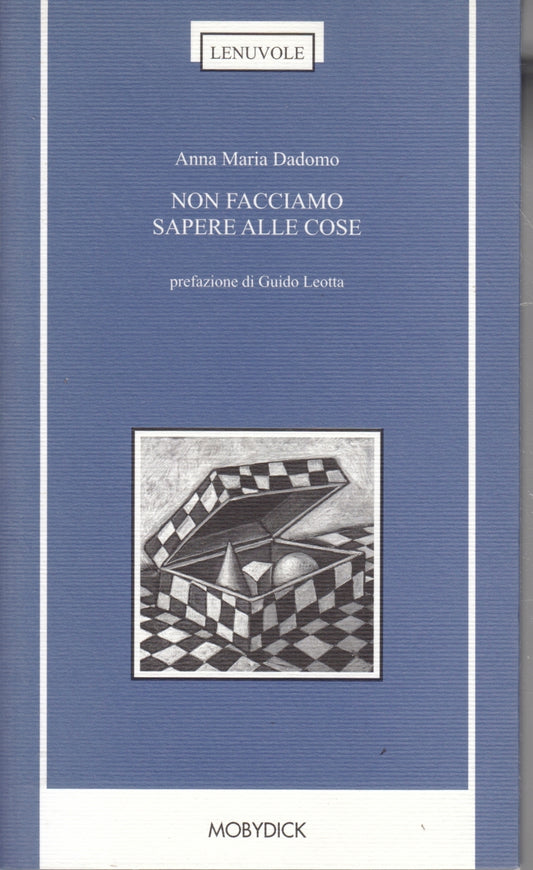 Non facciamo sapere alle cose - Anna Maria Dadomo - Mobydick - 1a ed.- ZFS140