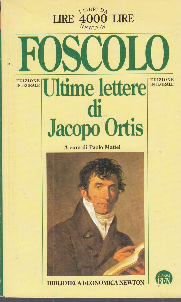 LN2- ULTIME LETTERE DI JACOPO ORTIS - FOSCOLO - NEWTON ECONOMICA - B - JXS149
