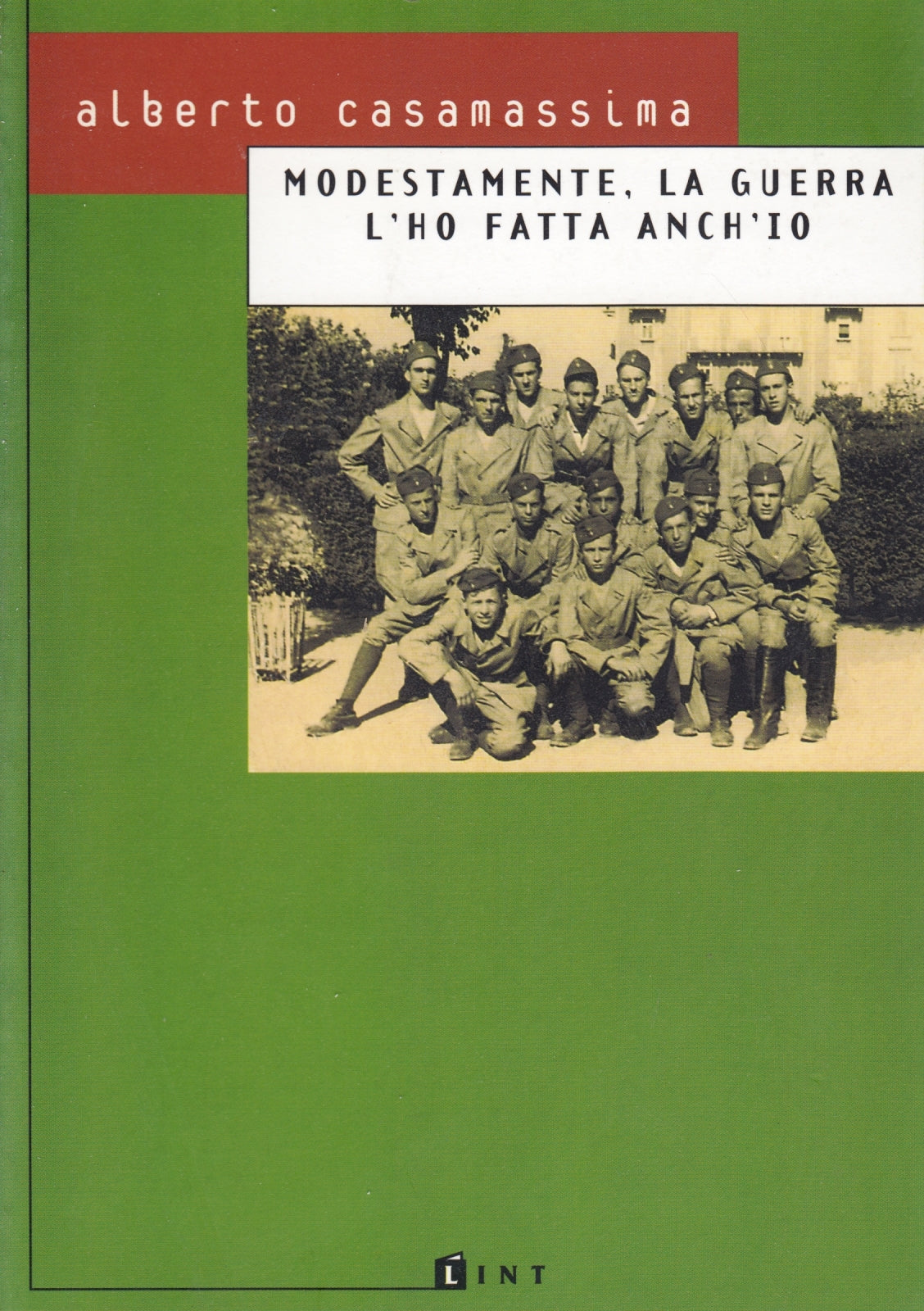 Modestamente la guerra l'ho fatta anch'io - Casamassima - Lint - 1a ed. - ZFS167