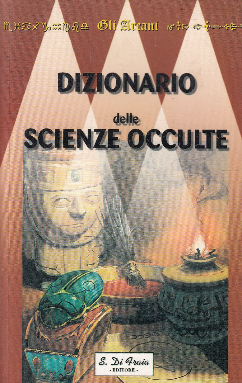 LN2- DIZIONARIO DELLE SCIENZE OCCULTE - SCHOLTEN - DI FRAIA ARCANI - B - JXS94