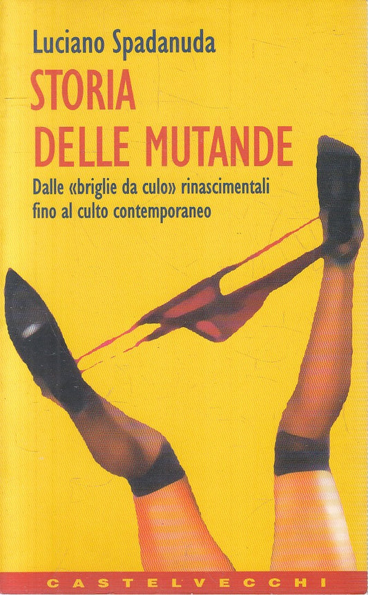 LX- STORIA DELLE MUTANDE - SPADANUDA - CASTELVECCHI --- 1997 - B - YFS272