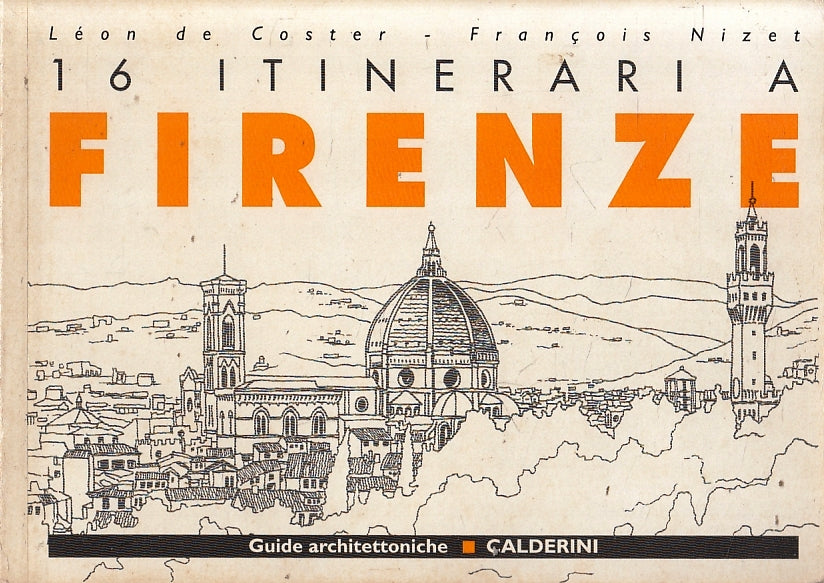 LV- 16 ITINERARI A FIRENZE -- CALDERINI- GUIDE ARCHITETTONICHE-- 1999- B- ZFS165
