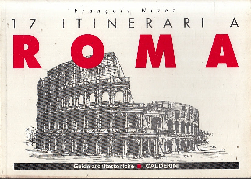 LV- 17 ITINERARI A ROMA- NIZET- CALDERINI- GUIDE ARCHITETTONICHE- 1999- B-ZFS165