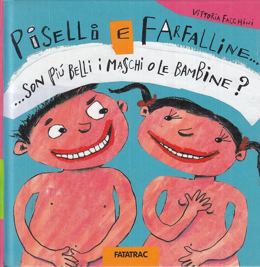 LB- PISELLI O FARFALLINE - VITTORIA FACCHINI - FATATRAC --- 2018 - C - RGZ