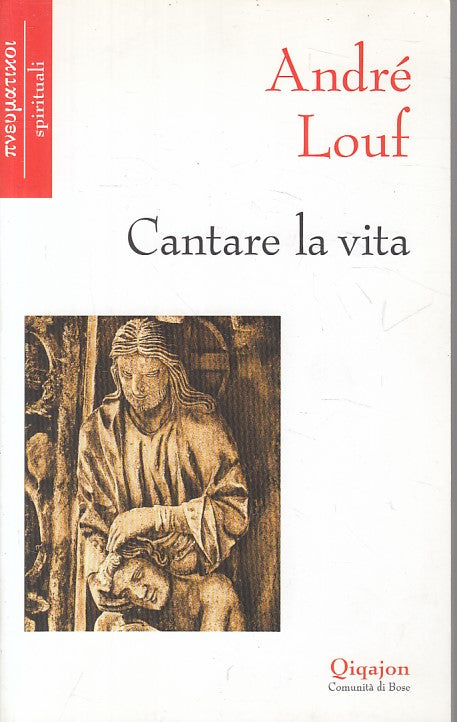 LS- CANTARE LA VITA - ANDRE' LOUF - QIQAJON - SPIRITUALI -- 2002 - B - YFS723