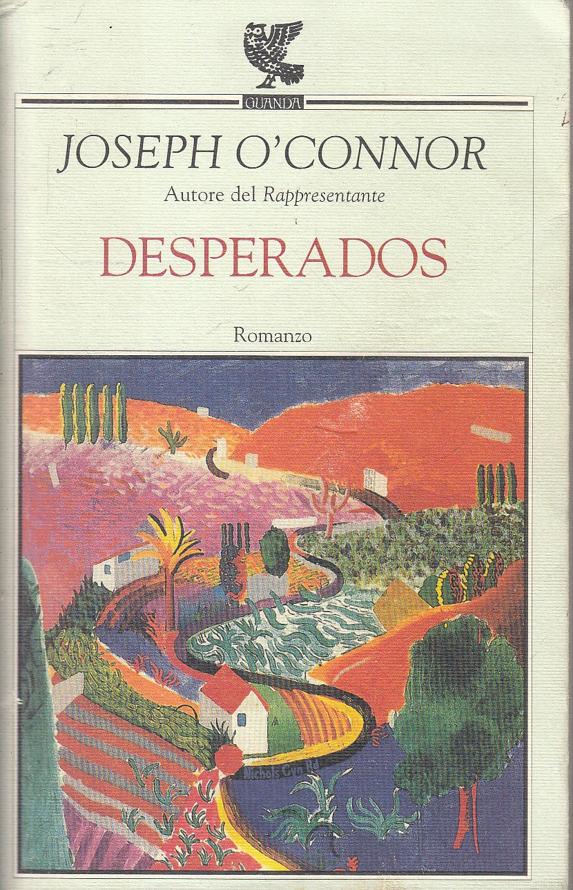 LN2- DESPERADOS - JOSEPH O'CONNOR - GUANDA - NARRATORI DELLA FENICE - B- XFS
