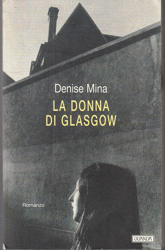 LN- LA DONNA DI GLASGOW - DENISE MINA - GUANDA - NARRATORI FENICE-- 2000- B- XFS