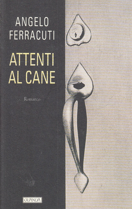 LN- ATTENTI AL CANE - ANGELO FERRACUTI - GUANDA- NARRATORI FENICE-- 1999- B- XFS