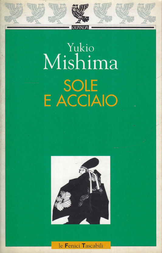 LN- SOLE E ACCIAIO - YUKIO MISHIMA - GUANDA - LE FENICI TASCABILI - 2000- B- XFS