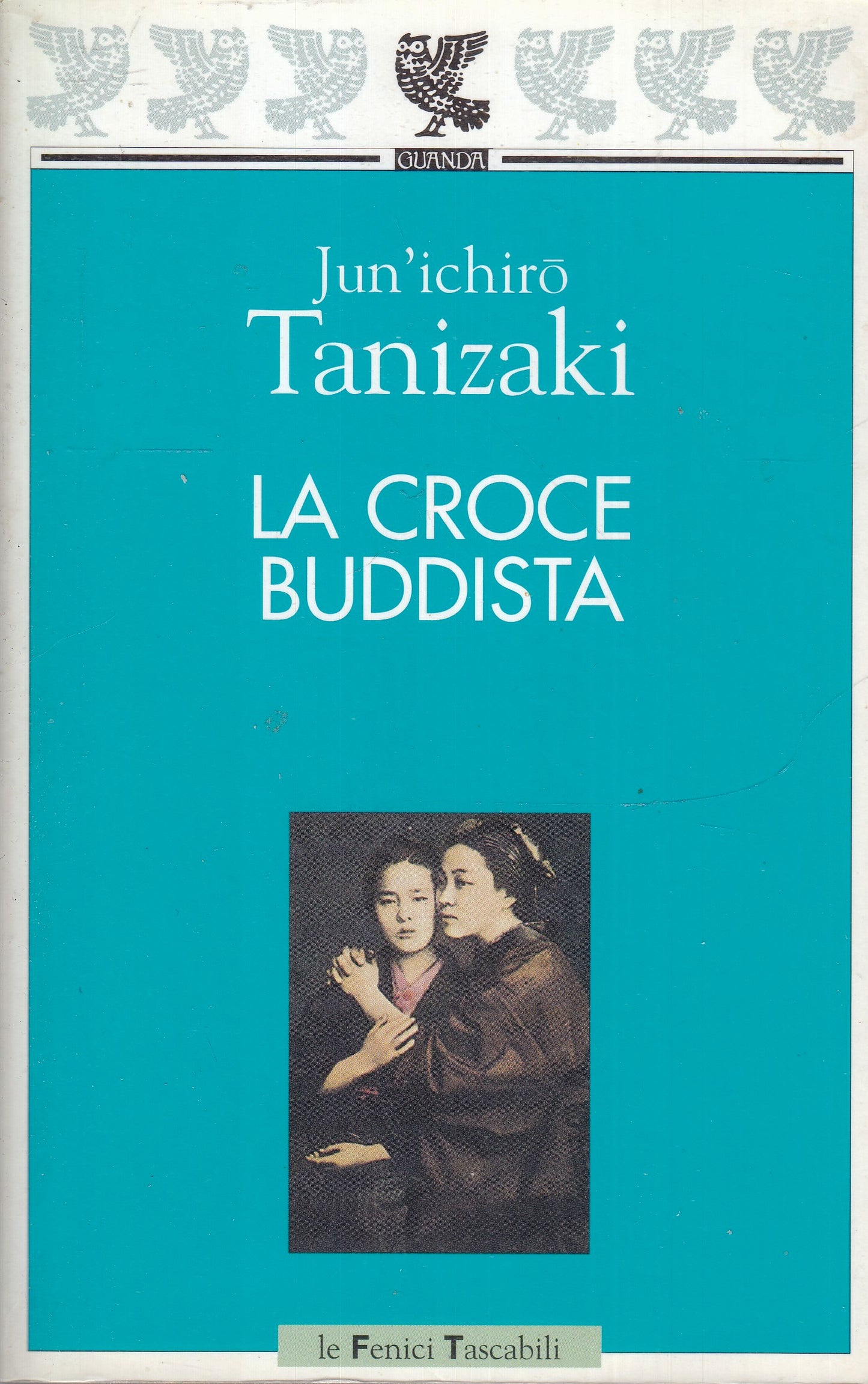 LA CROCE BUDDISTA - JUN'ICHIRO TANIZAKI- GUANDA- LE FENICI TASCABILI- B- XFS