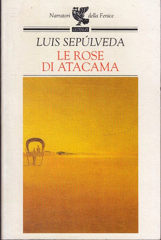 Le rose du Utacama - Luis Sepulveda - Guanda Narratori della Fenice - XFS