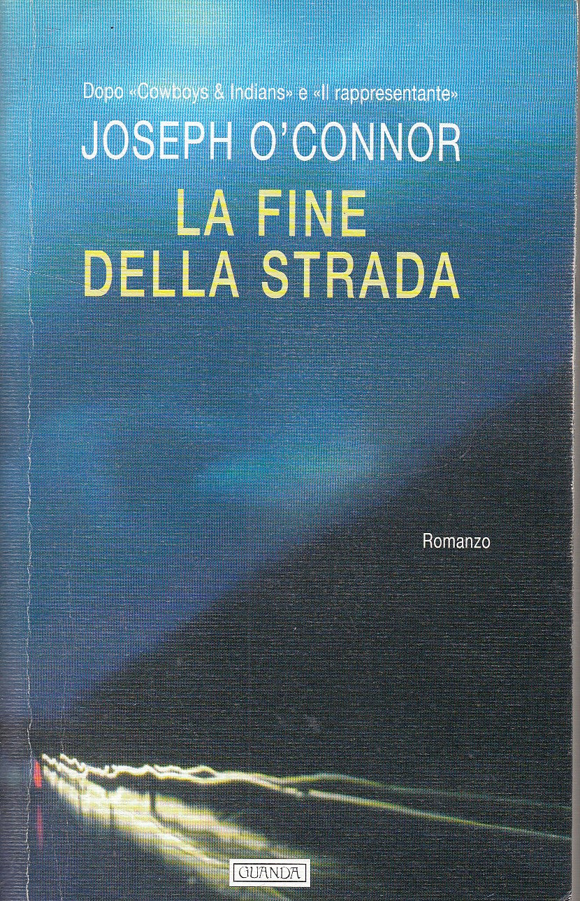 LN2- LA FINE DELLA STRADA - JOSEPH O'CONNOR - GUANDA - NARRATORI FENICE - B- XFS