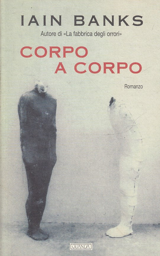 LN- CORPO A CORPO - IAIN BANKS - GUANDA - NARRATORI FENICE -- 2001 - B - XFS