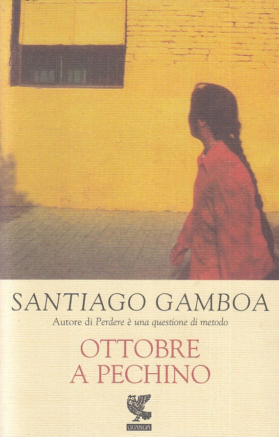 LN- OTTOBRE A PECHINO - SANTIAGO GAMBOA- GUANDA- NARRATORI FENICE-- 2002- B- XFS