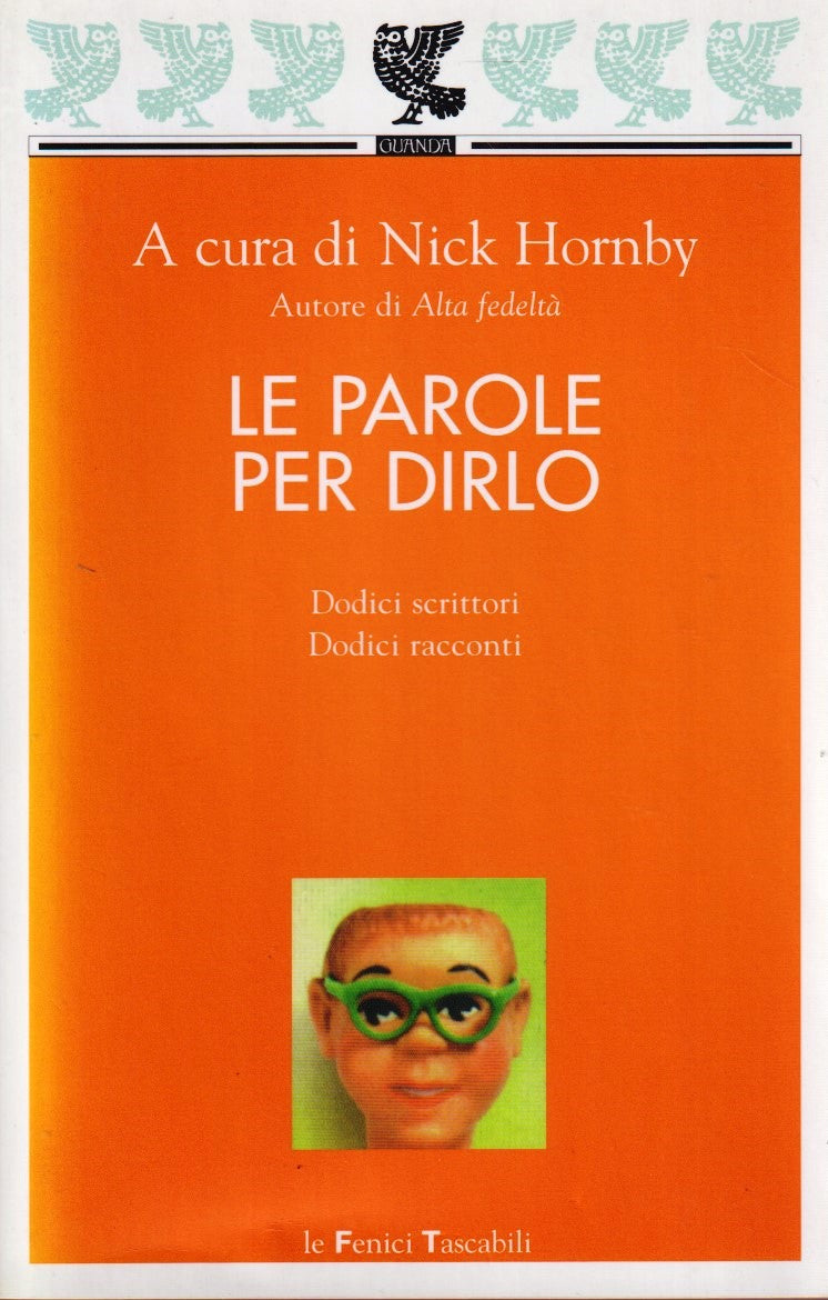 Le parole per dirlo - Nick Hornby - Guanda Le Fenici Tascabili - 1a ed. - XFS
