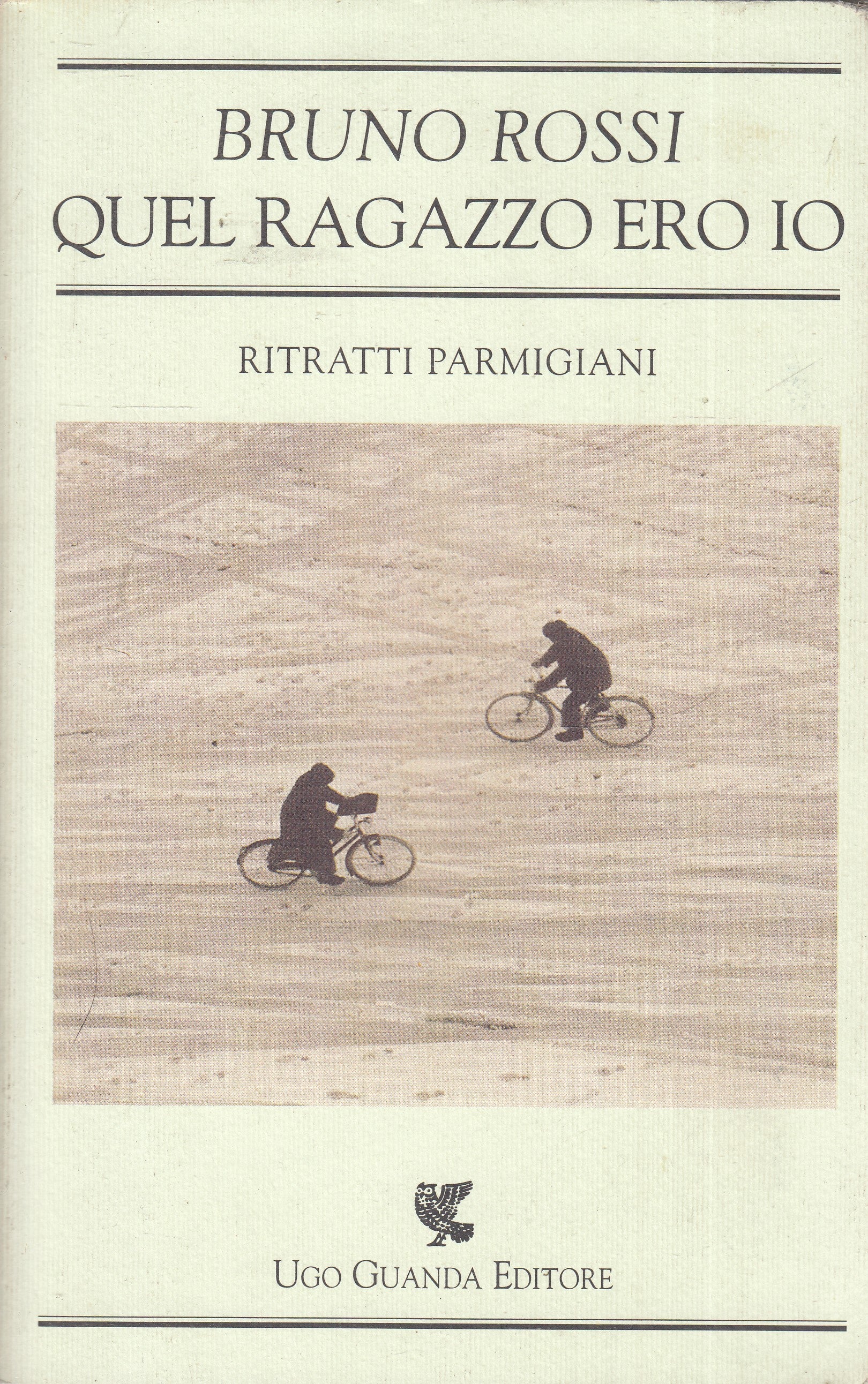 QUEL RAGAZZO ERO IO RACCONTI PARMIGIANI - BRUNO ROSSI - GUANDA - B - JXS75