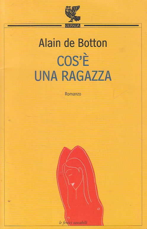 LN- COS'E' UNA RAGAZZA - DE BOTTON - GUANDA - LE FENICI -- 2004 - B - YFS626