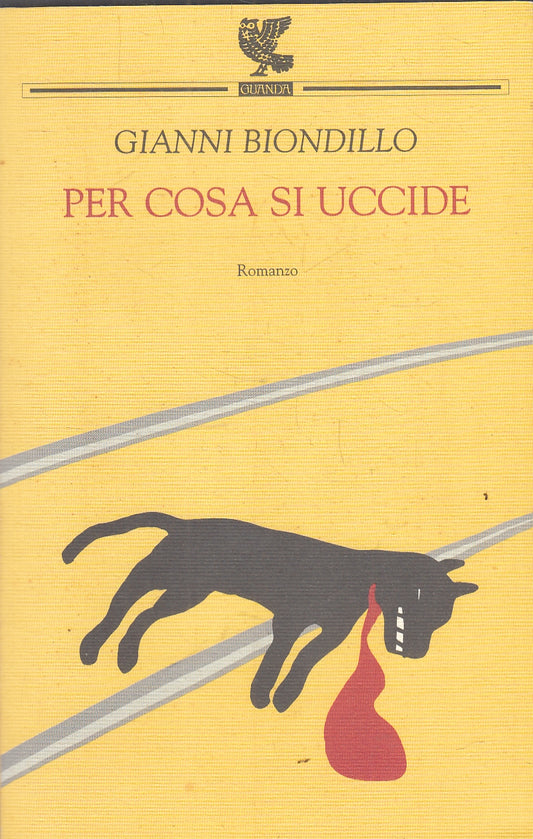 LN- PER COSA SI UCCIDE- GIANNI BIONDILLO- GUANDA- NARRATORI FENICE-- 2004- B-XFS