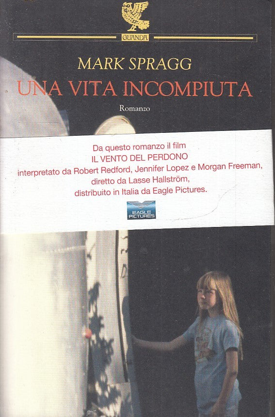 LN- UNA VITA INCOMPIUTA - MARK SPRAGG - GUANDA- NARRATORI FENICE -- 2005- B- XFS