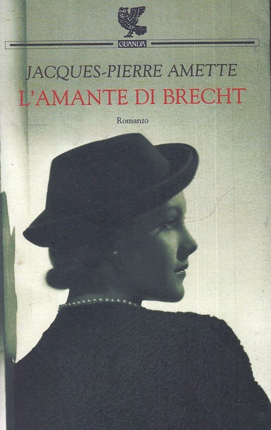 LN2- L'AMANTE DI BRECHT - JACQUES PIERRE AMETTE- GUANDA NARRATORI FENICE- B- XFS