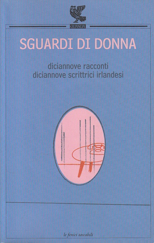 LN- SGUARDI DI DONNA DICIANNOVE RACCONTI -- GUANDA - FENICI TASCABILI --- B- XFS