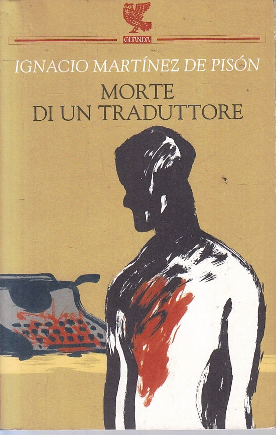 LN- MORTE DI UN TRADUTTORE - IGNACIO MARTINEZ DE PISON - GUANDA --- 2006- B- XFS