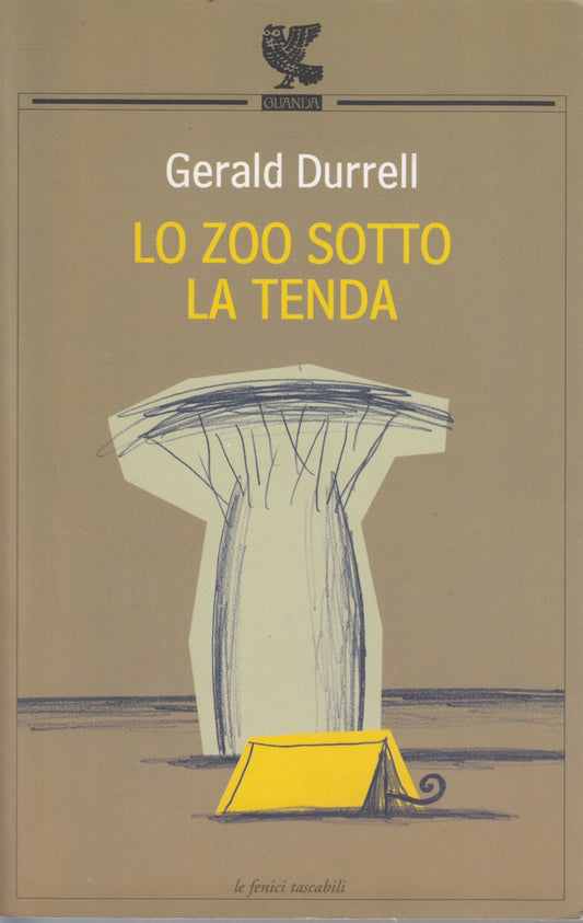 Lo zoo sotto la tenda - Gerald Durrell - Guanda Le Fenici Tascabili- 1a ed.- XFS