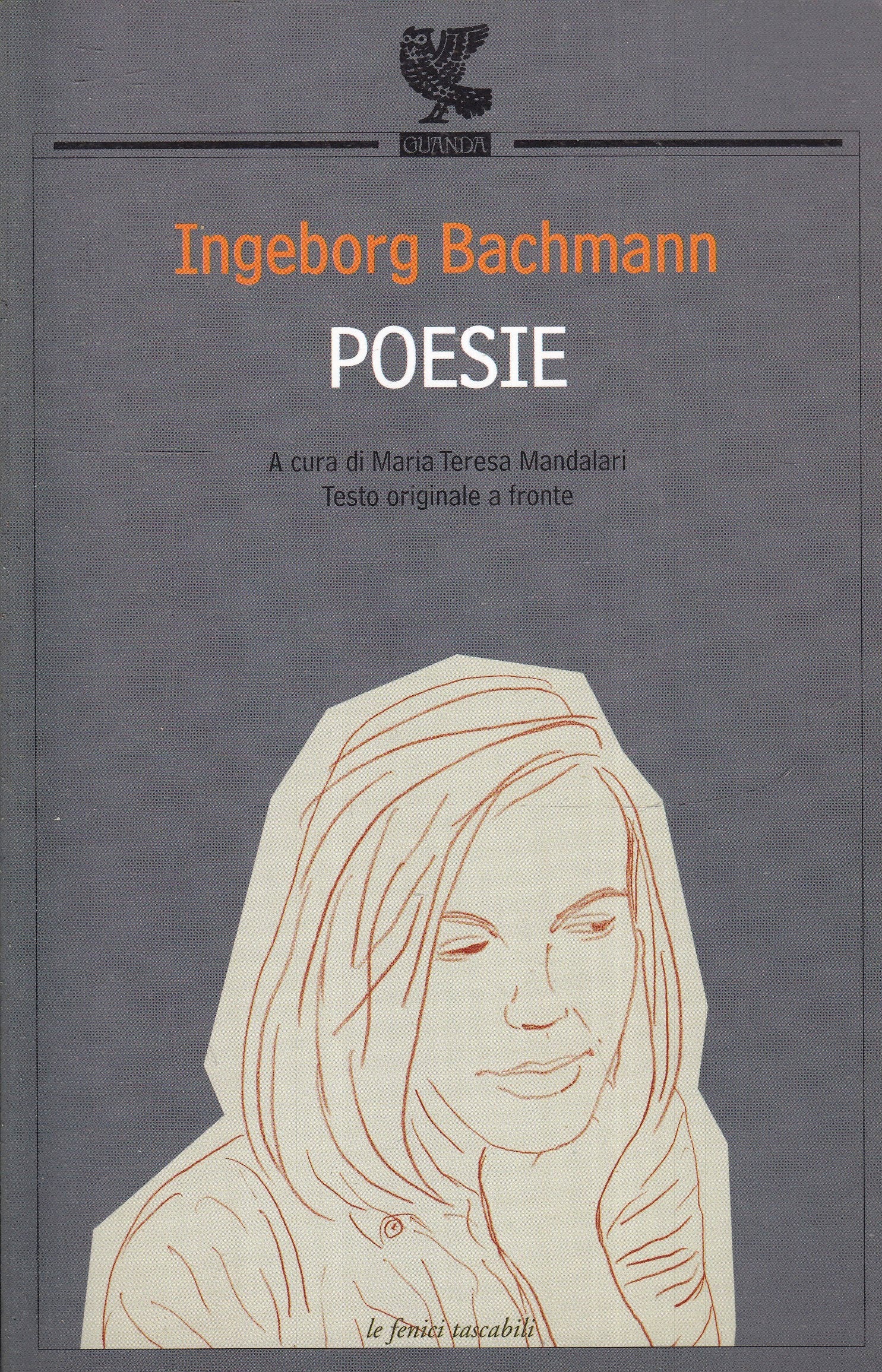 LN- POESIE - INGEBORG BACHMAN- GUANDA- LE FENICI TASCABILI- 1a ED.- 2006- B- XFS