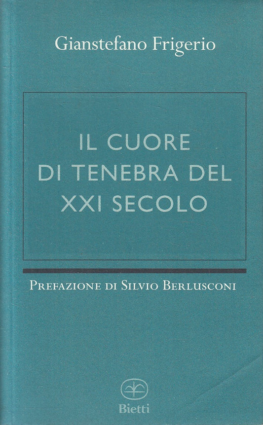IL CUORE DI TENEBRA DEL XXI SECOLO - FRIGERIO - BIETTI - B - JXS200
