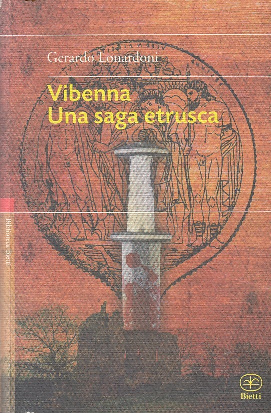 LN- VIBENNA UNA SAGA ETRUSCA - GERARDO LONARDONI - BIETTI --- 2012 - B - YFS187