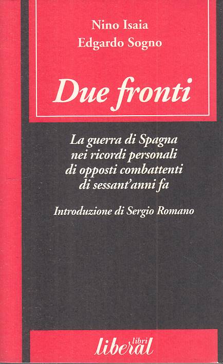 Due fronti Guerra di Spagna - Nino Isaia Edgardo Sogno - Liberal- 1a ed.- YFS420