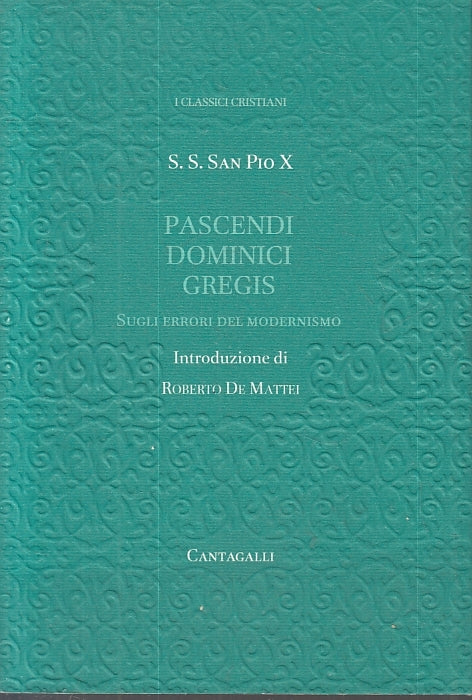 LD- PASCENDI DOMINICI GREGIS MODERNISMO- SAN PIO X- CANTAGALLI--- 2008- B- ZTS89
