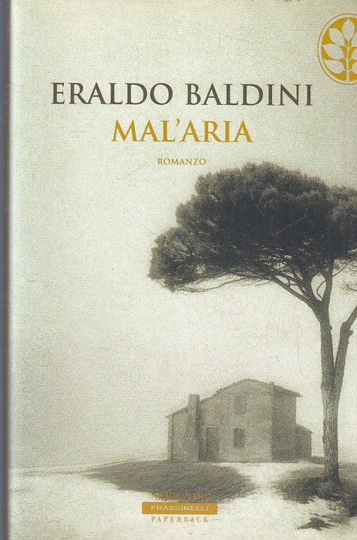 LN- MAL'ARIA - ERALDO BALDINI - FRASSINELLI - PAPERBACK -- 2003- B- YFS383