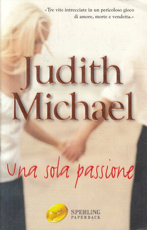 LN2- UNA SOLA PASSIONE - JUDITH MICHAEL - SPERLING SUPERBESTSELLER - B - JXS217