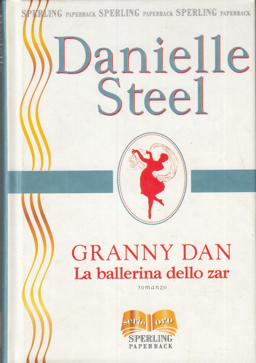 LN2- GRANNY DAN LA BALLERINA DELLO ZAR - DANIELLE STEEL - SPERLING - C- JXS105