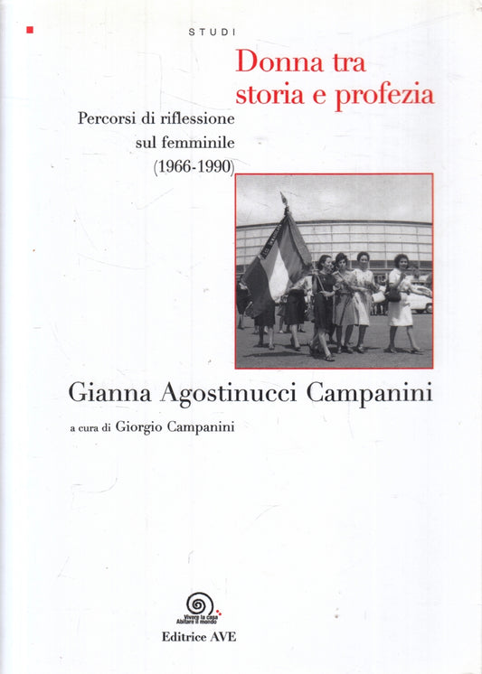 Donna tra storia e profezia - Gianna Agostinucci Campanini - AVE- 1a ed.- ZFS119