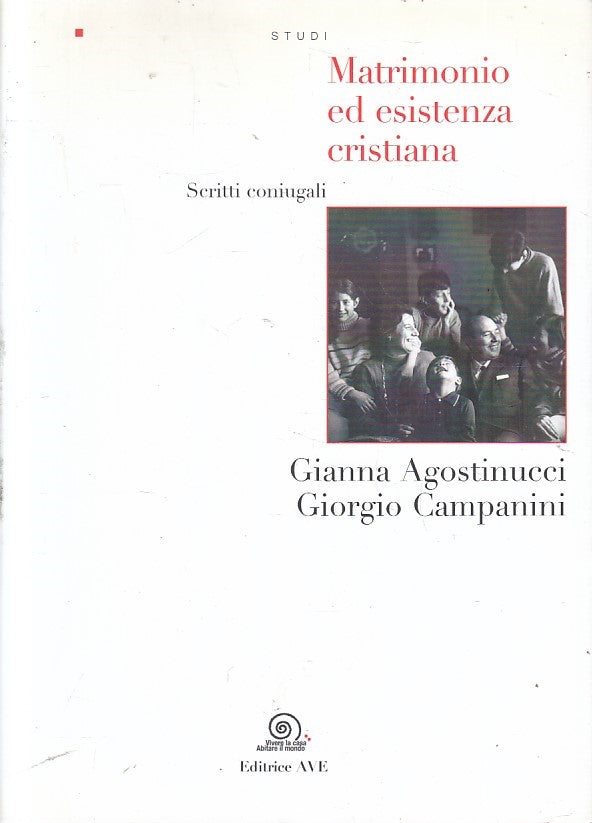 LS- MATRIMONIO ED ESISTENZA CRISTIANA- AGOSTINUCCI CAMPANINI- AVE- 2012-B-YFS477