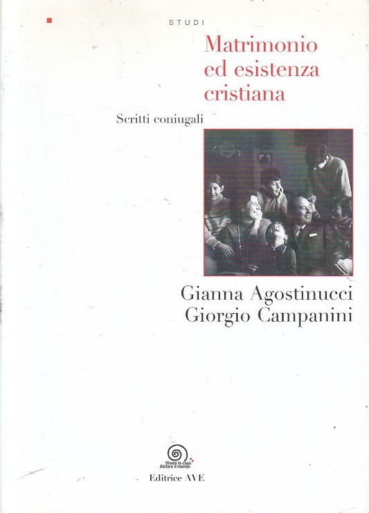 LS- MATRIMONIO ED ESISTENZA CRISTIANA- AGOSTINUCCI CAMPANINI- AVE- 2012-B-YFS477