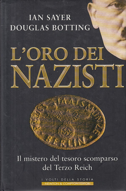 LS- L'ORO DEI NAZISTI - SAYER BOTTING- NEWTON- VOLTI STORIA-- 2001 - CS - YFS666