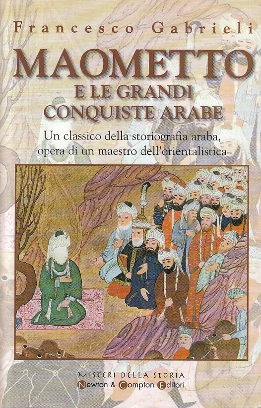 LN2- MAOMETTO E LE GRANDI CONQUISTE ARABE - FRANCESCO GABRIELI- NEWTON- B- JXS87