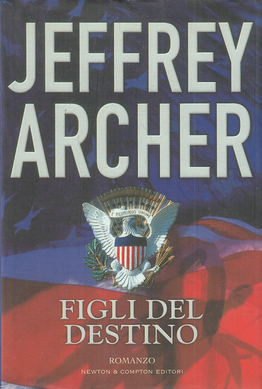 LN- FIGLI DEL DESTINO - JEFFREY ARCHER - NEWTON & COMPTON --- 2003- CS- YFS327