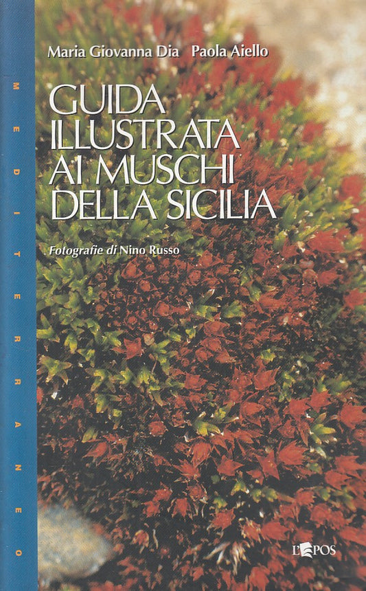 Guida illustrata ai muschi della Sicilia- Dia Aiello- L'Epos Mediterraneo- ZFS99
