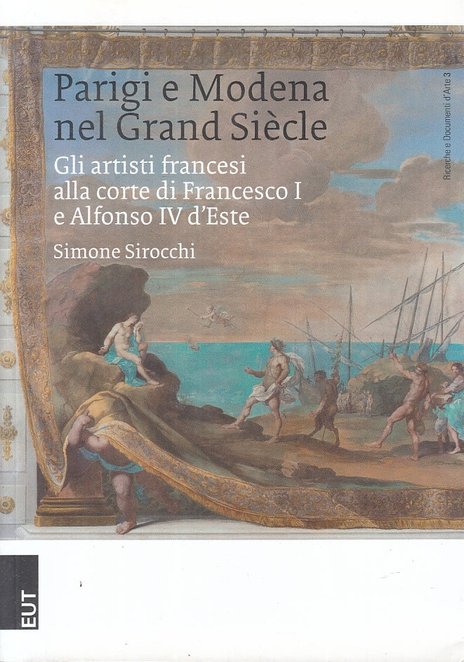 LT- PARIGI E MODENA NEL GRAND SIECLE - SIROCCHI - EUT TRIESTE--- 2018- B- ZFS619