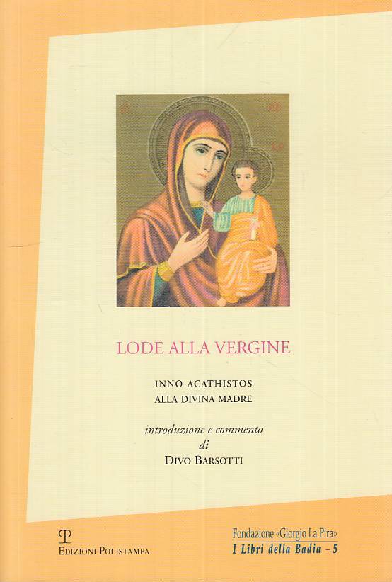 LS- LODE ALLA VERGINE INNO ACATHISTOS -- POLISTAMPA - BADIA -- 2003 - B - ZTS124