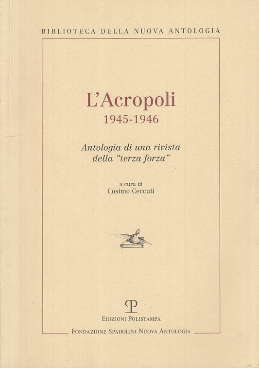 LS- L'ACROPOLI 1945/46 ANTOLOGIA - CECCUTI - POLISTAMPA --- 2003 - B - ZTS314