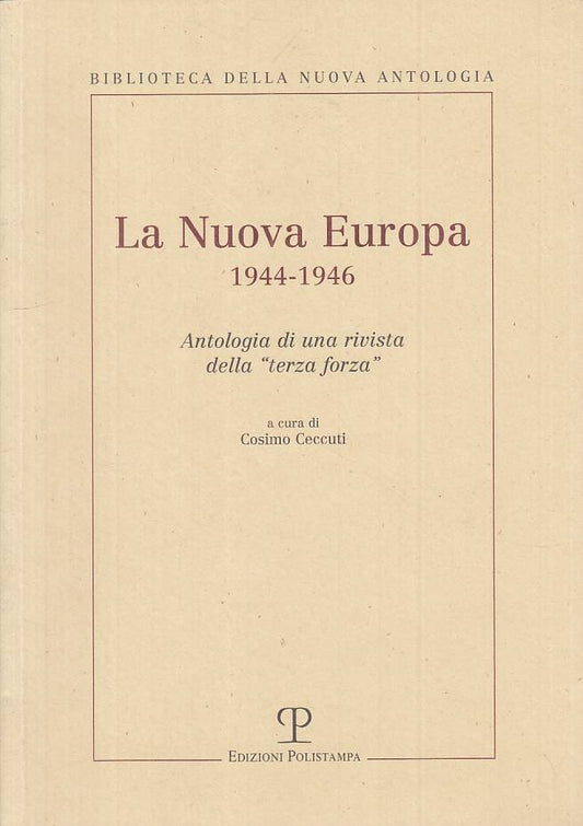 LS- LA NUOVA EUROPA 1944/46 ANTOLOGIA - CECCUTI- POLISTAMPA--- 2005 - B - ZTS314