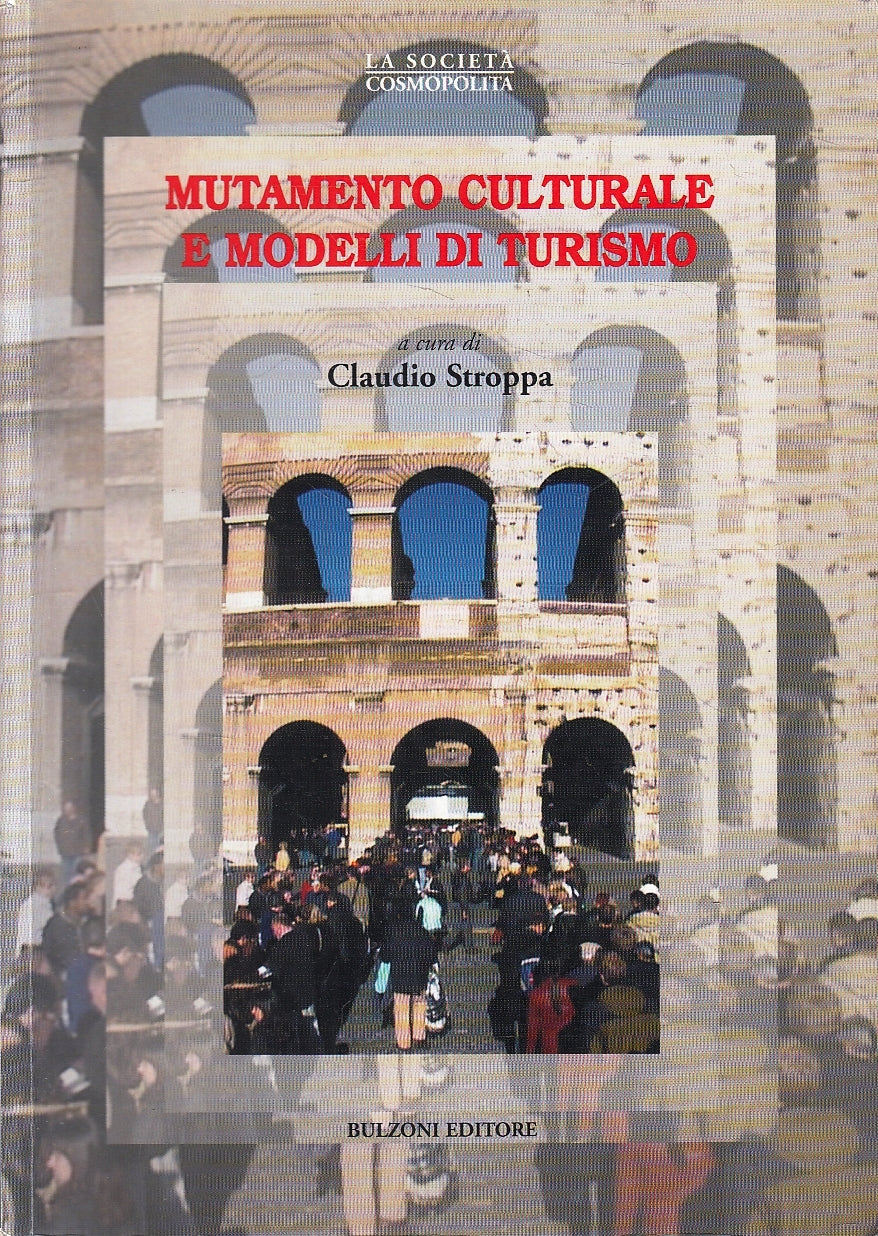 LZ- MUTAMENTO CULTURALE E MODELLI DI TURISMO- STROPPA- BULZONI--- 2002- B-YFS273