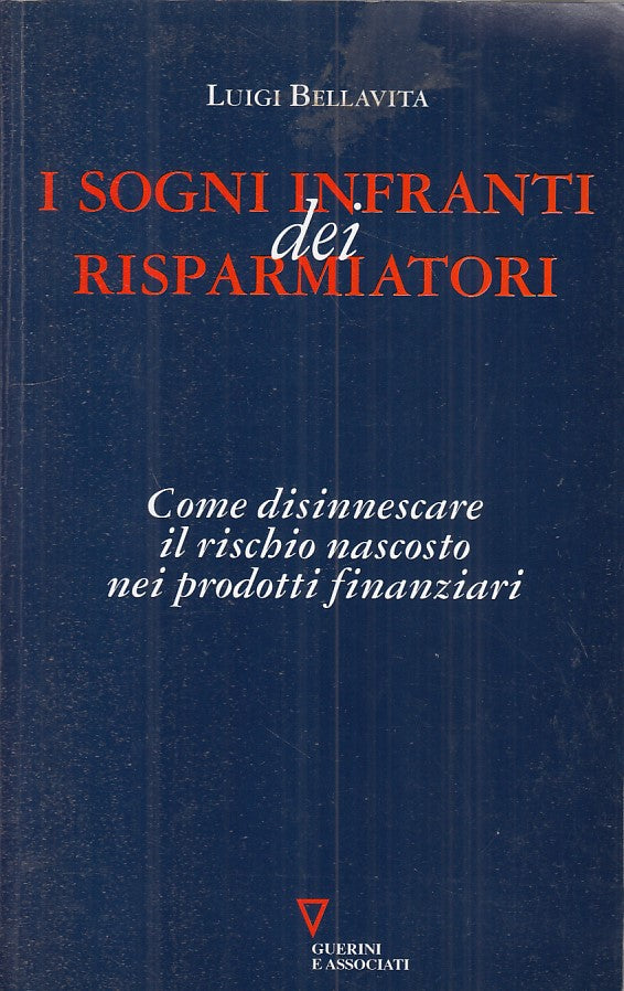 LS- I SOGNI INFRANTI DEI RISPARMIATORI - BELLAVITA- GUERINI--- 2007 - B - YFS489