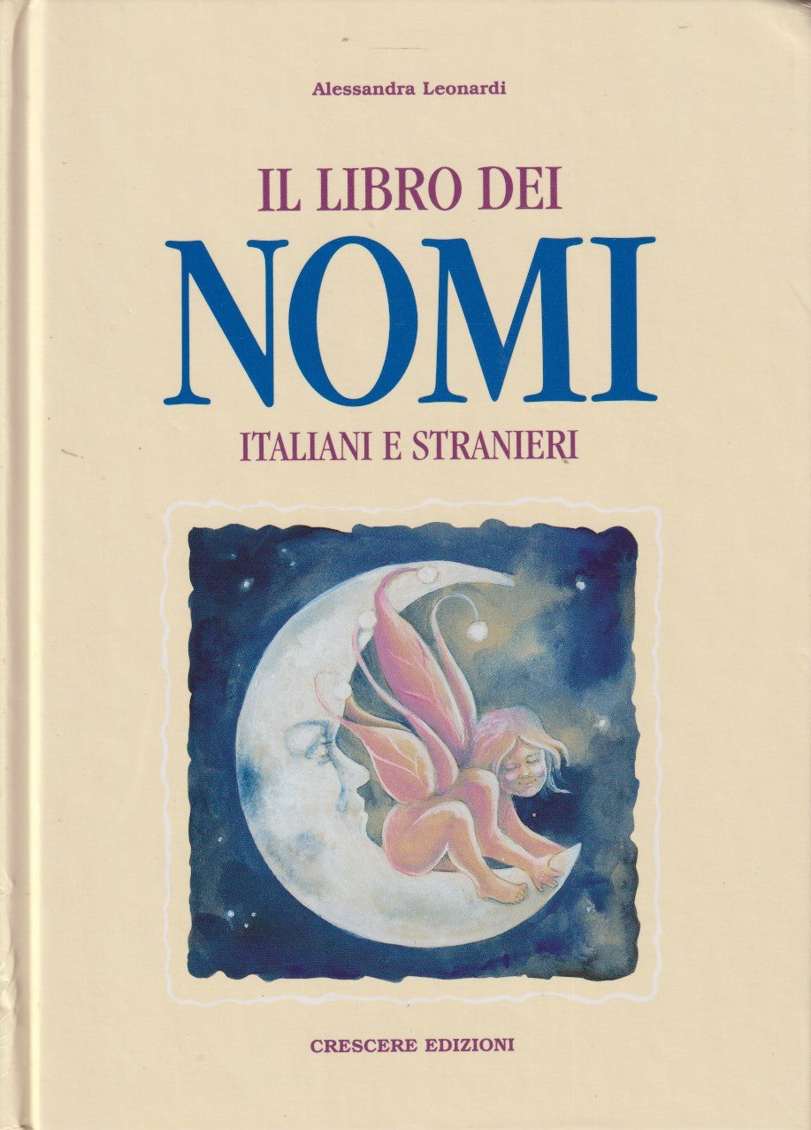 Il libro dei nomi italiani e stranieri - Alessandra Leonardi - Crescere - JXS334