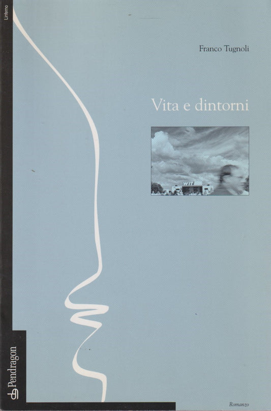 Vita e dintorni Romanzi - Franco Tugnoli - Pendragon - 2001 - ZFS195
